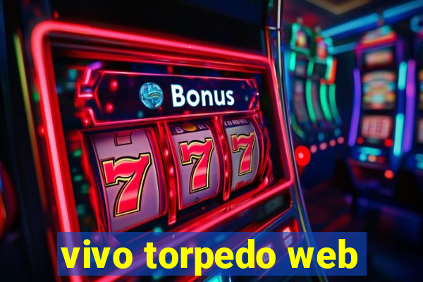 vivo torpedo web
